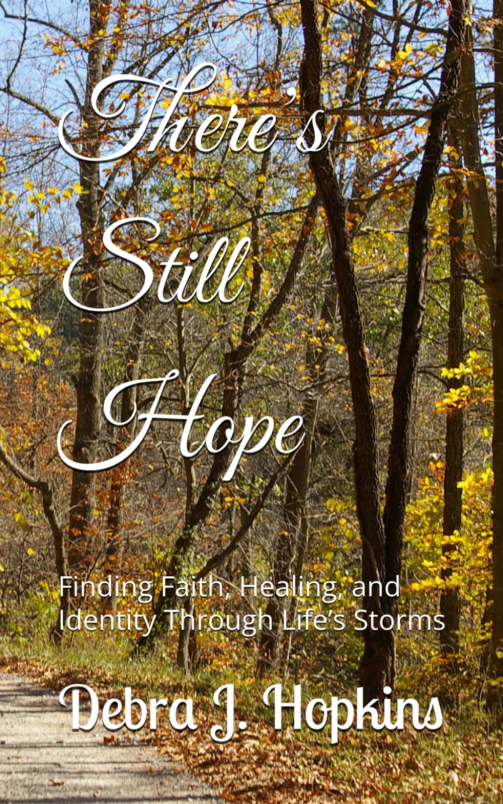 There’s Still Hope: Finding Faith, Healing, and Identity Through Life’s Storms