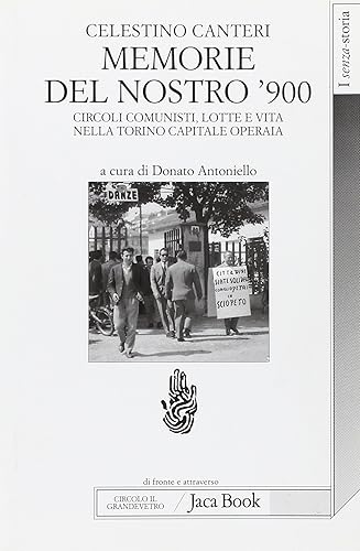 Memorie del nostro '900. Circoli comunisti, lotte e vita nella Torino capitale operaia