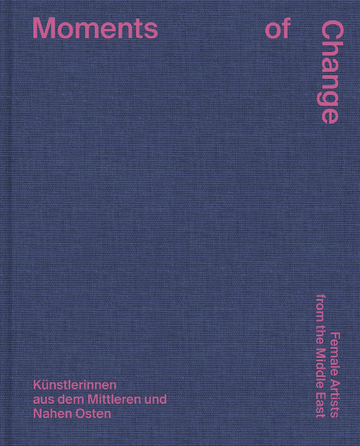 Moments of Change: Female Artists from the Middle East (Bilingual edition)