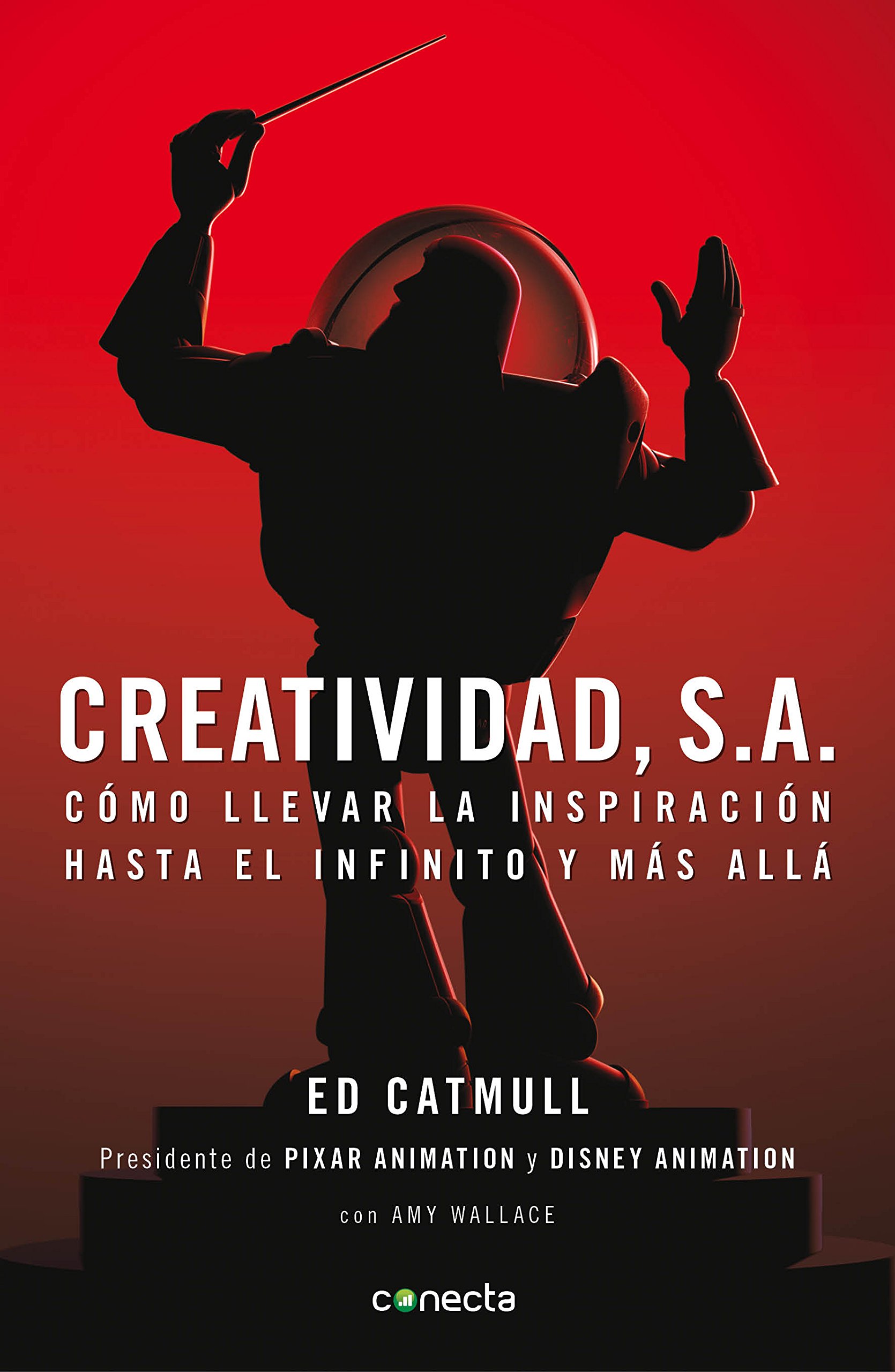 Creatividad, S.A.: Cómo llevar la inspiración hasta el infinito y más allá (Spanish Edition)