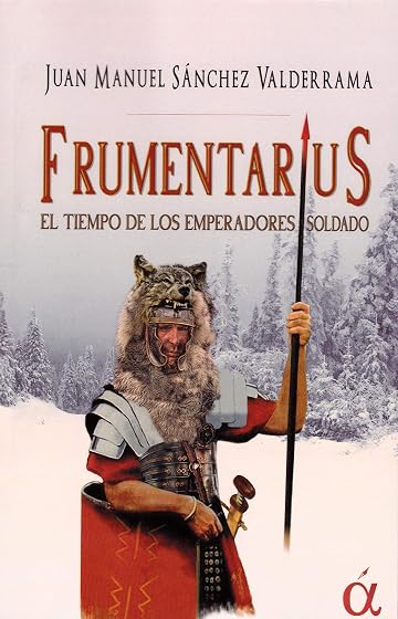 Frumentarius. El Tiempo de los Emperadores Soldado