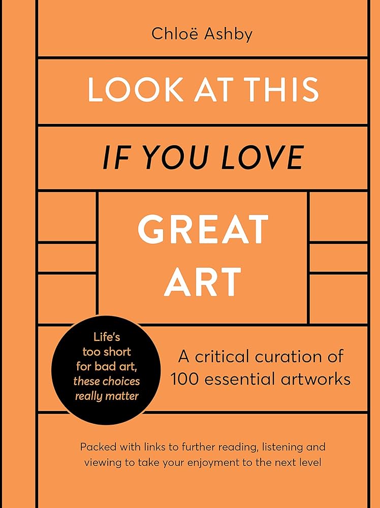 Look At This If You Love Great Art: A critical curation of 100