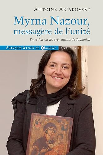 Myrna Nazour, messagère de l'unité des chrétiens: Entretien sur le événements de Soufanieh, Damas