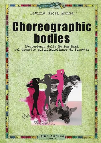 Choreographic bodies. L'esperienza della Motion Bank nel progetto multidisciplinare di Forsythe