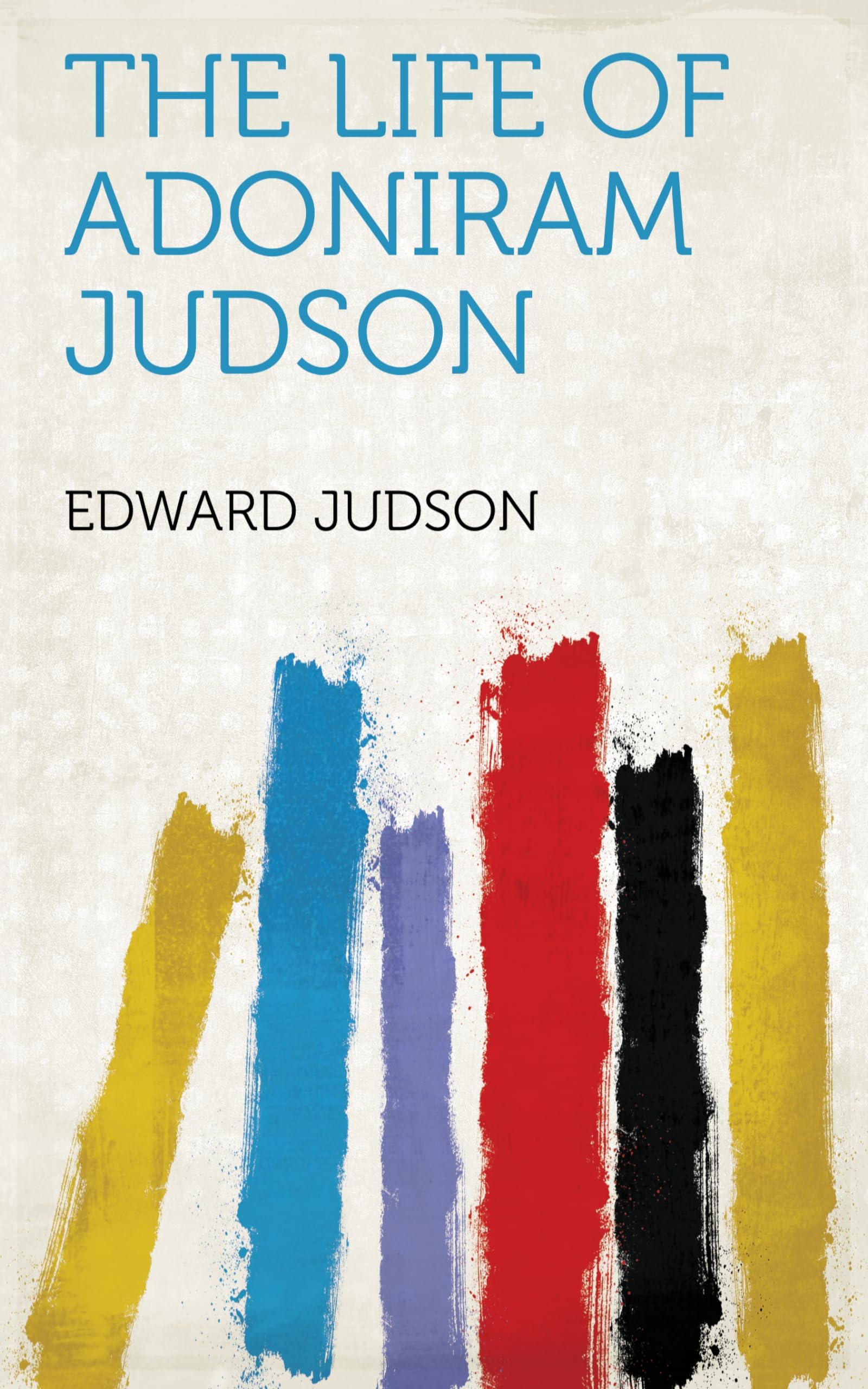 The Life of Adoniram Judson