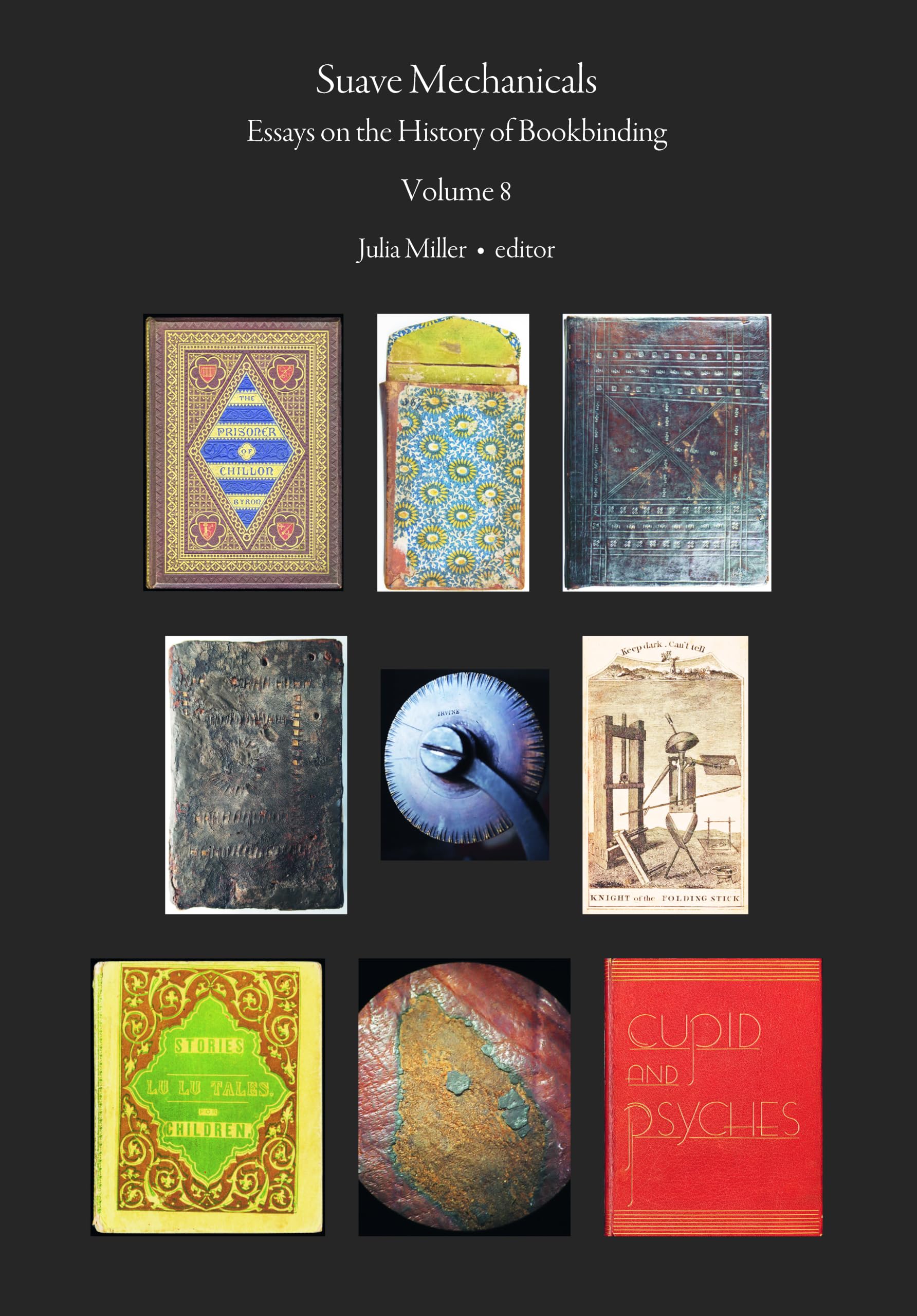 Suave Mechanicals: Essays on the History of Bookbinding. Volume 8