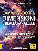 Camminando tra dimensioni e realtà parallele. L'esplorazione nel multiverso vivendo esperienze extracorporee