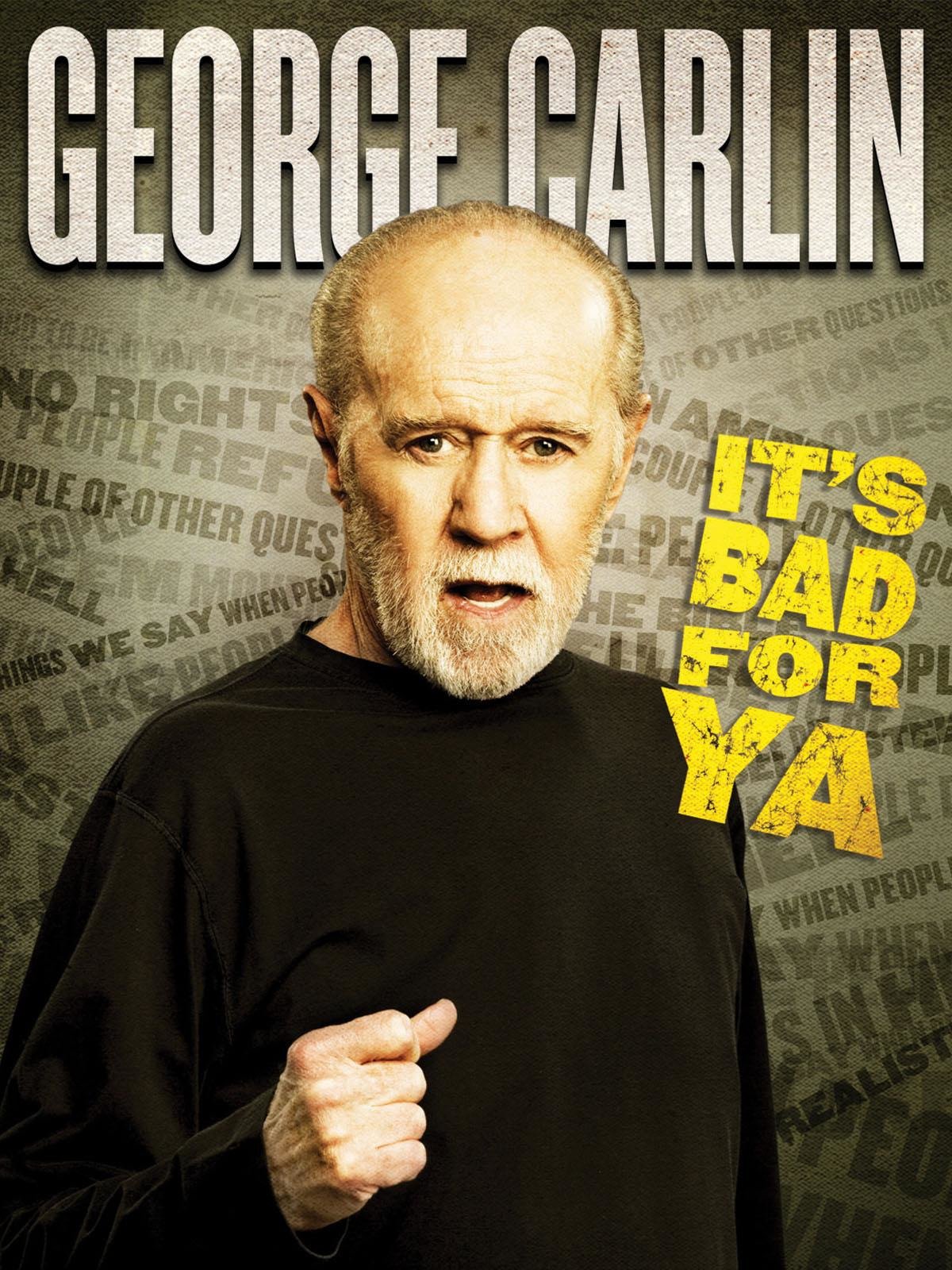 George Carlin: It's Bad For Ya!