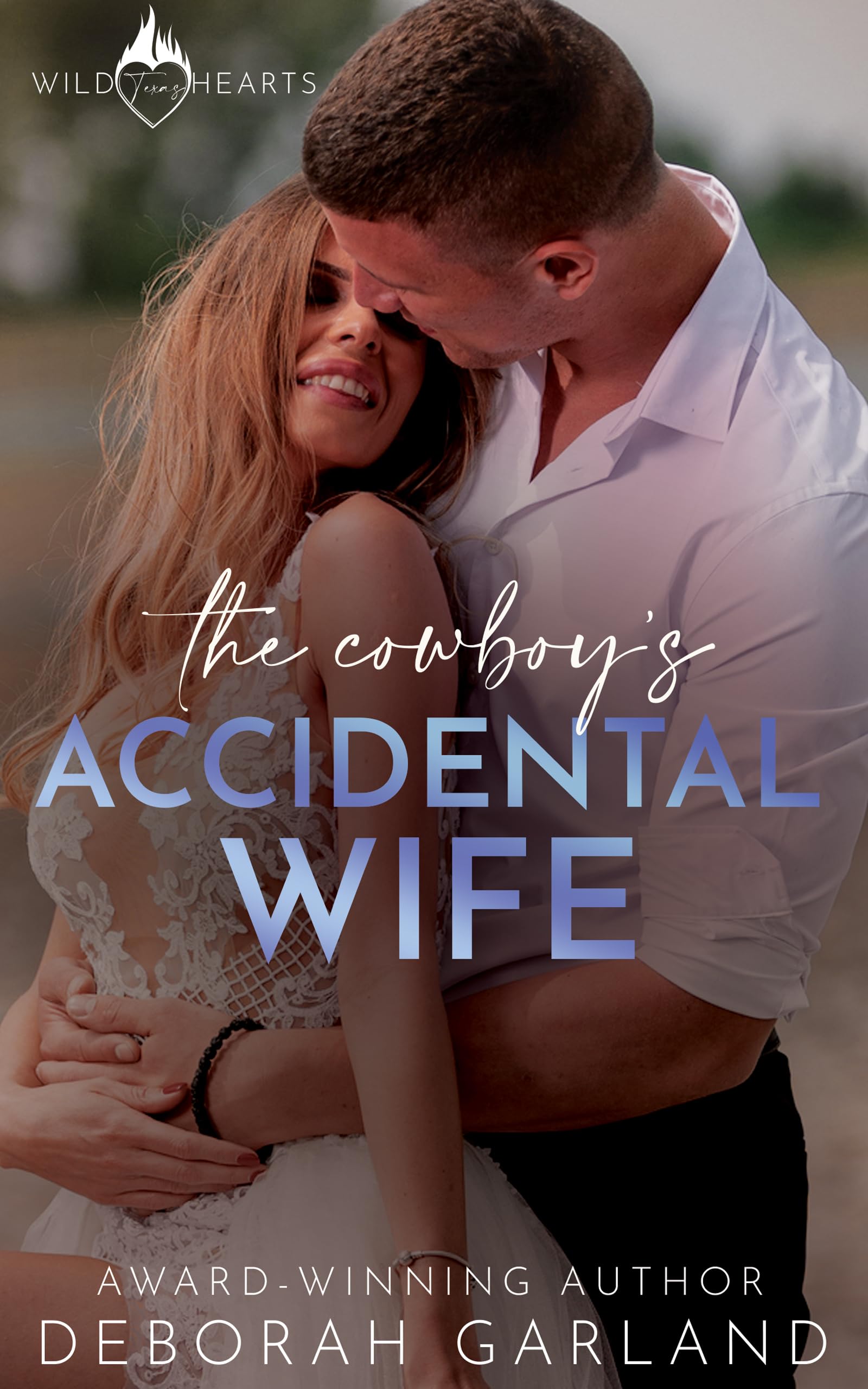 The Cowboy's Accidental Wife: A Small-Town Enemies to Lovers Romance (Wild Texas Hearts Book 3)