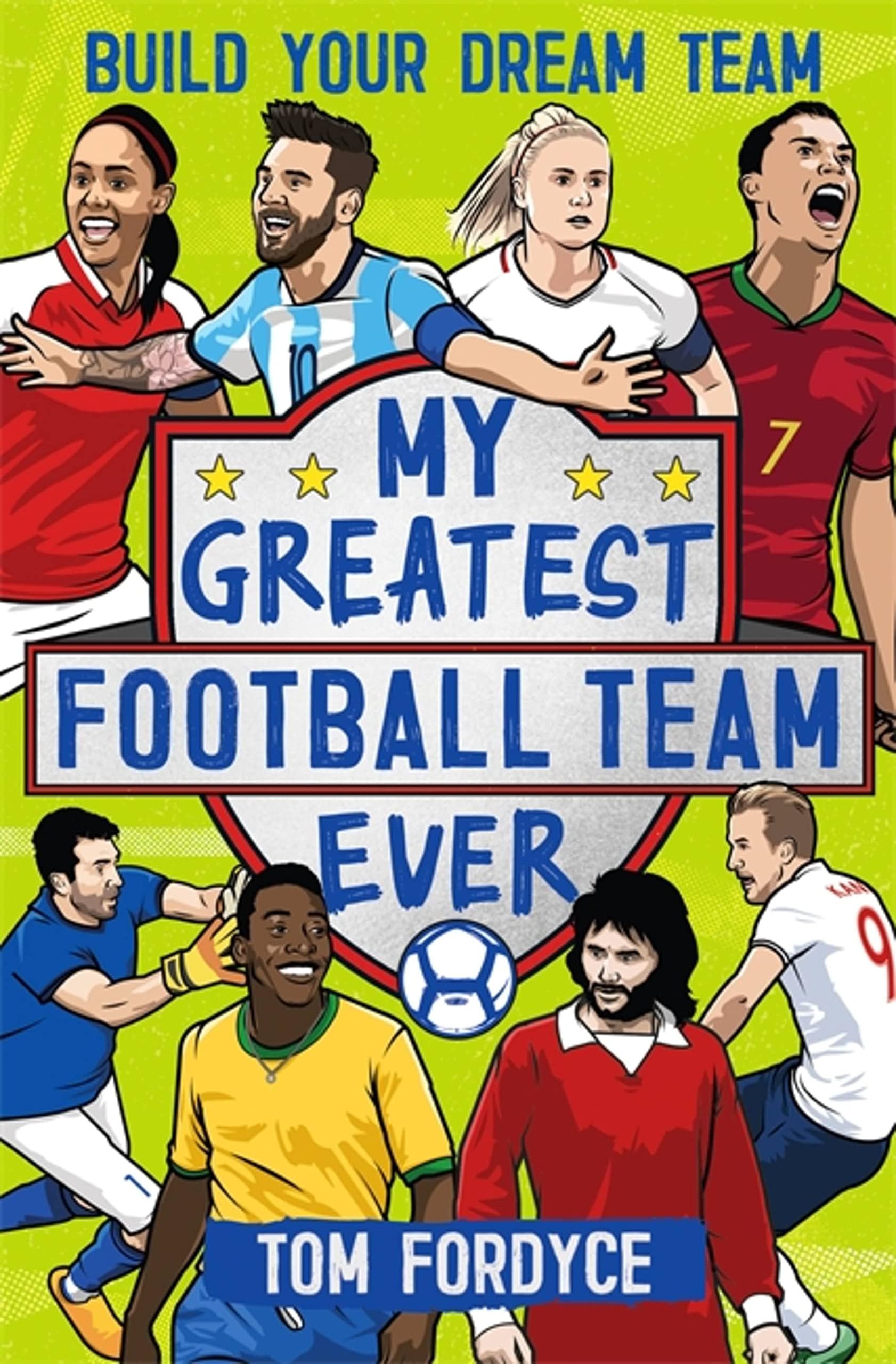 Wren & Rook My Greatest Football Team Ever: Build Your Dream Team