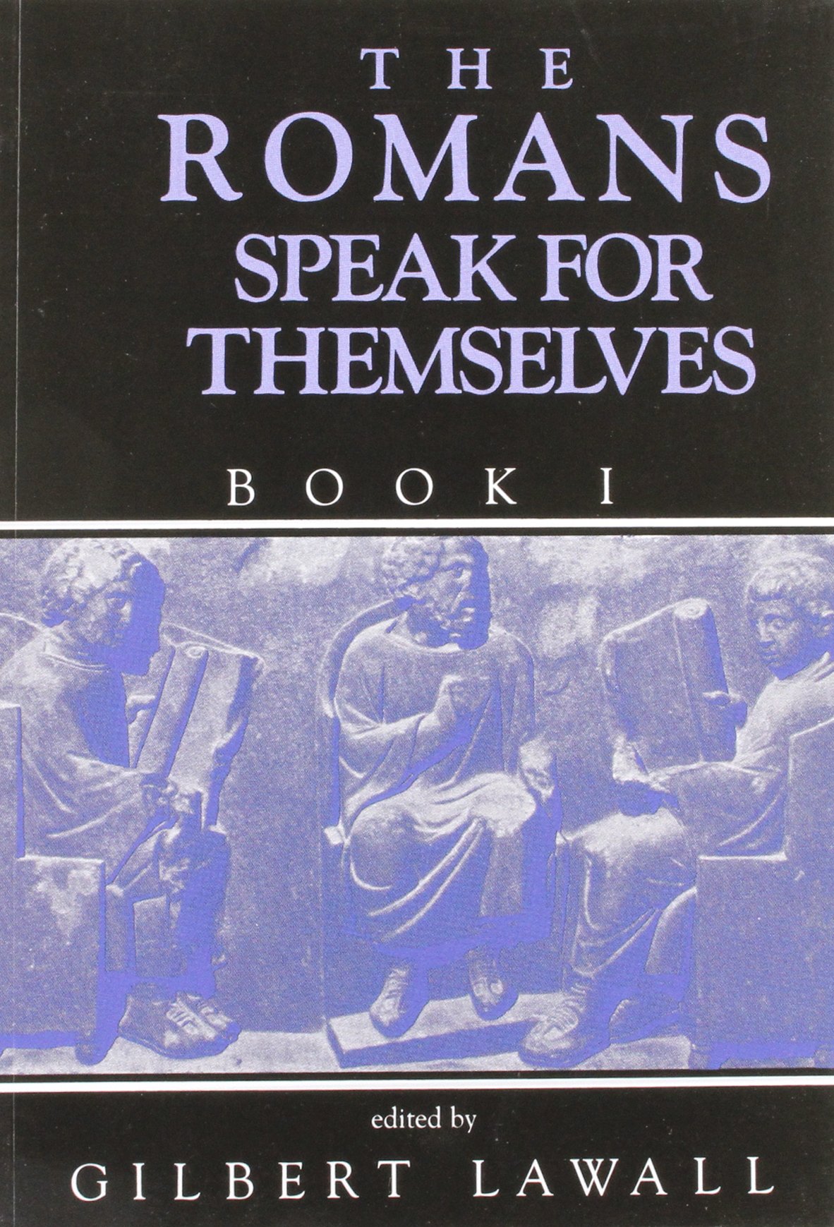 The Romans Speak for Themselves, Book One