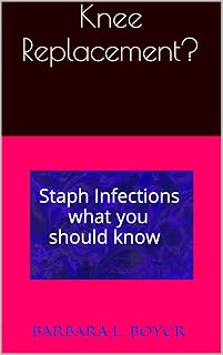 Knee Replacement?: Staph Infections what you should know