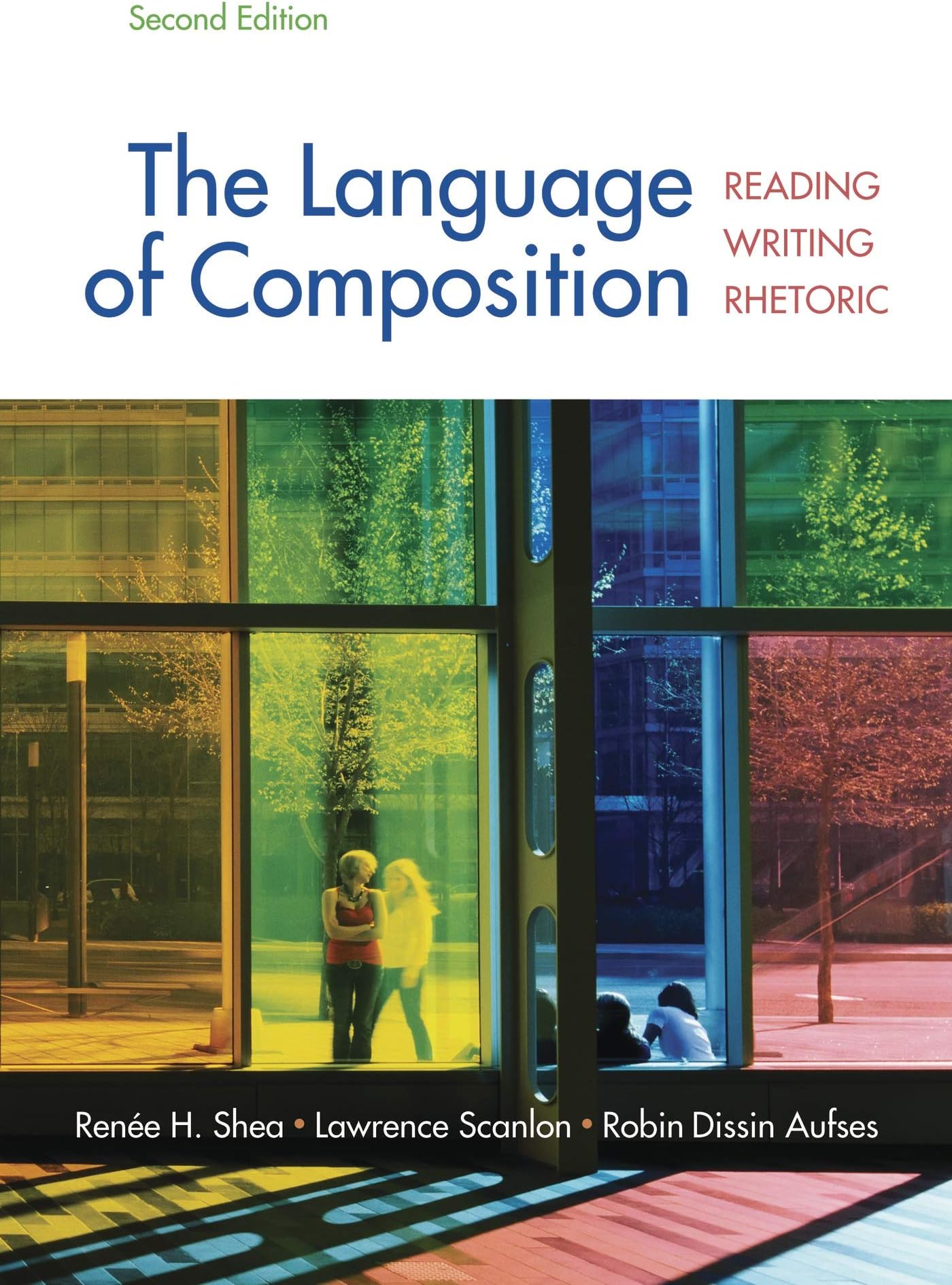 The Language of Composition: Reading, Writing, Rhetoric Second Edition