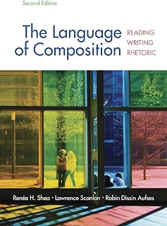 The Language of Composition: Reading, Writing, Rhetoric Second Edition