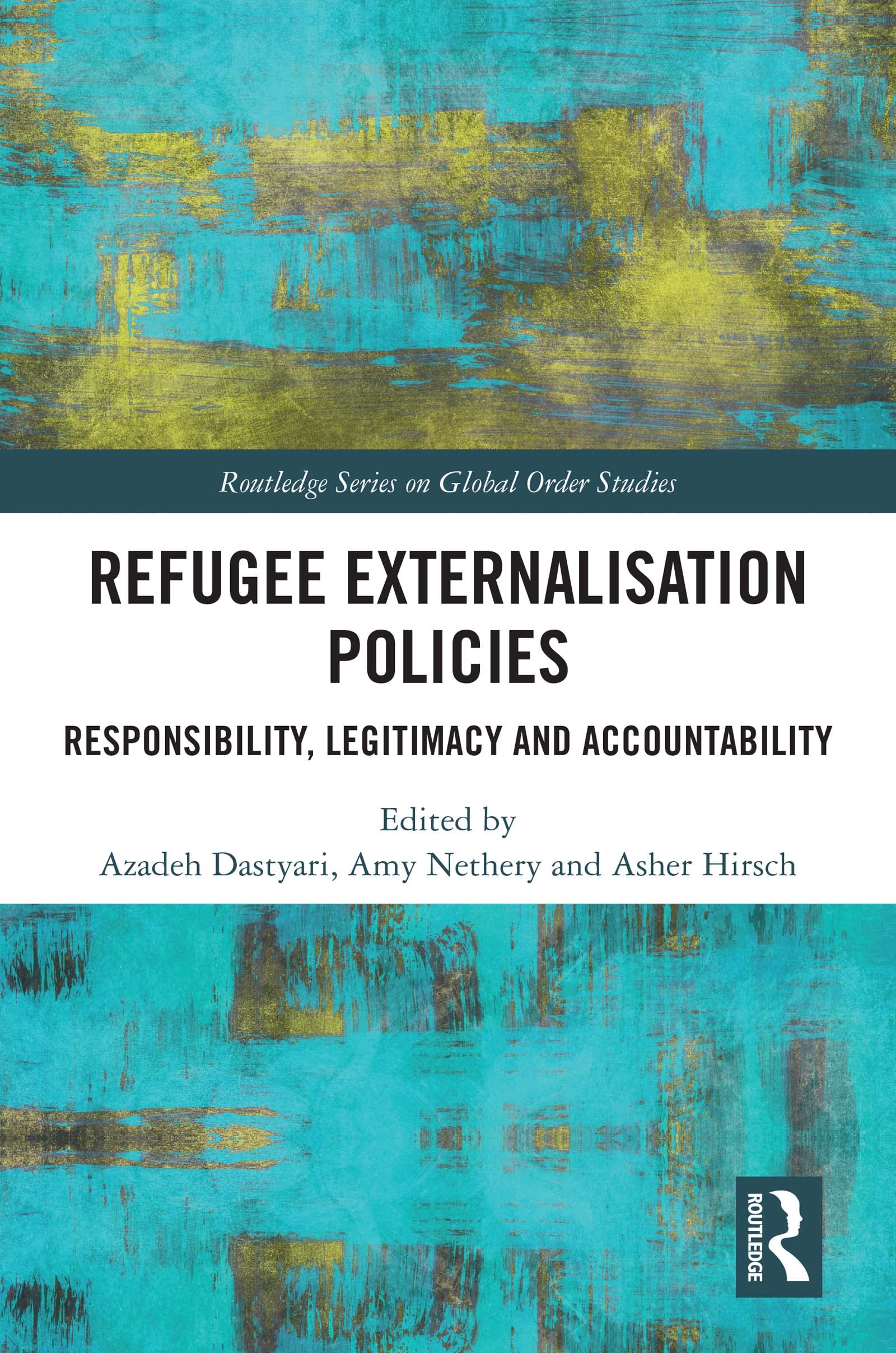 Refugee Externalisation Policies: Responsibility, Legitimacy and Accountability (Routledge Series on Global Order Studies)
