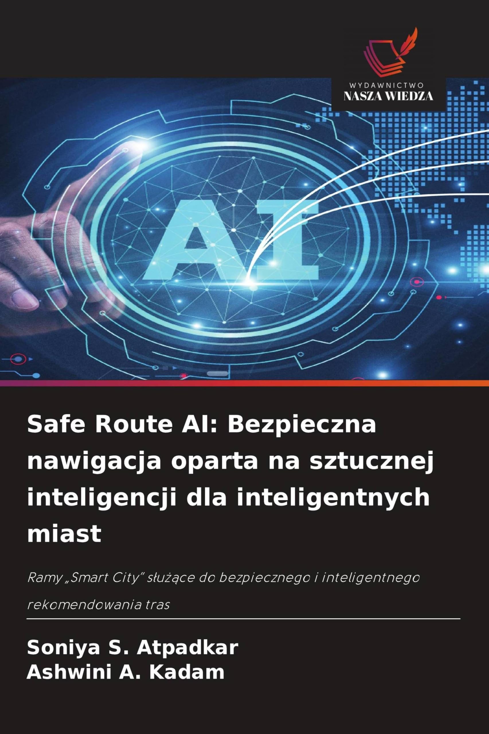 Safe Route AI: Bezpieczna nawigacja oparta na sztucznej inteligencji dla inteligentnych miast: Ramy "Smart City" s¿u¿¿ce do bezpiecznego i inteligentnego rekomendowania tras