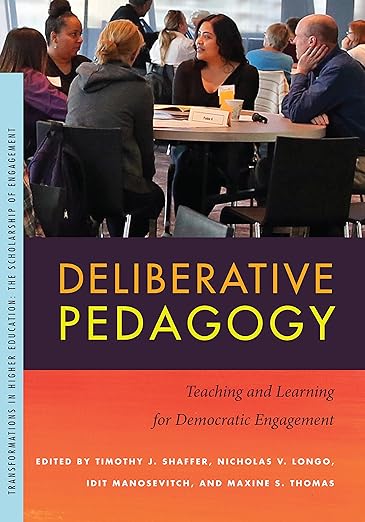 Deliberative Pedagogy: Teaching and Learning for Democratic Engagement