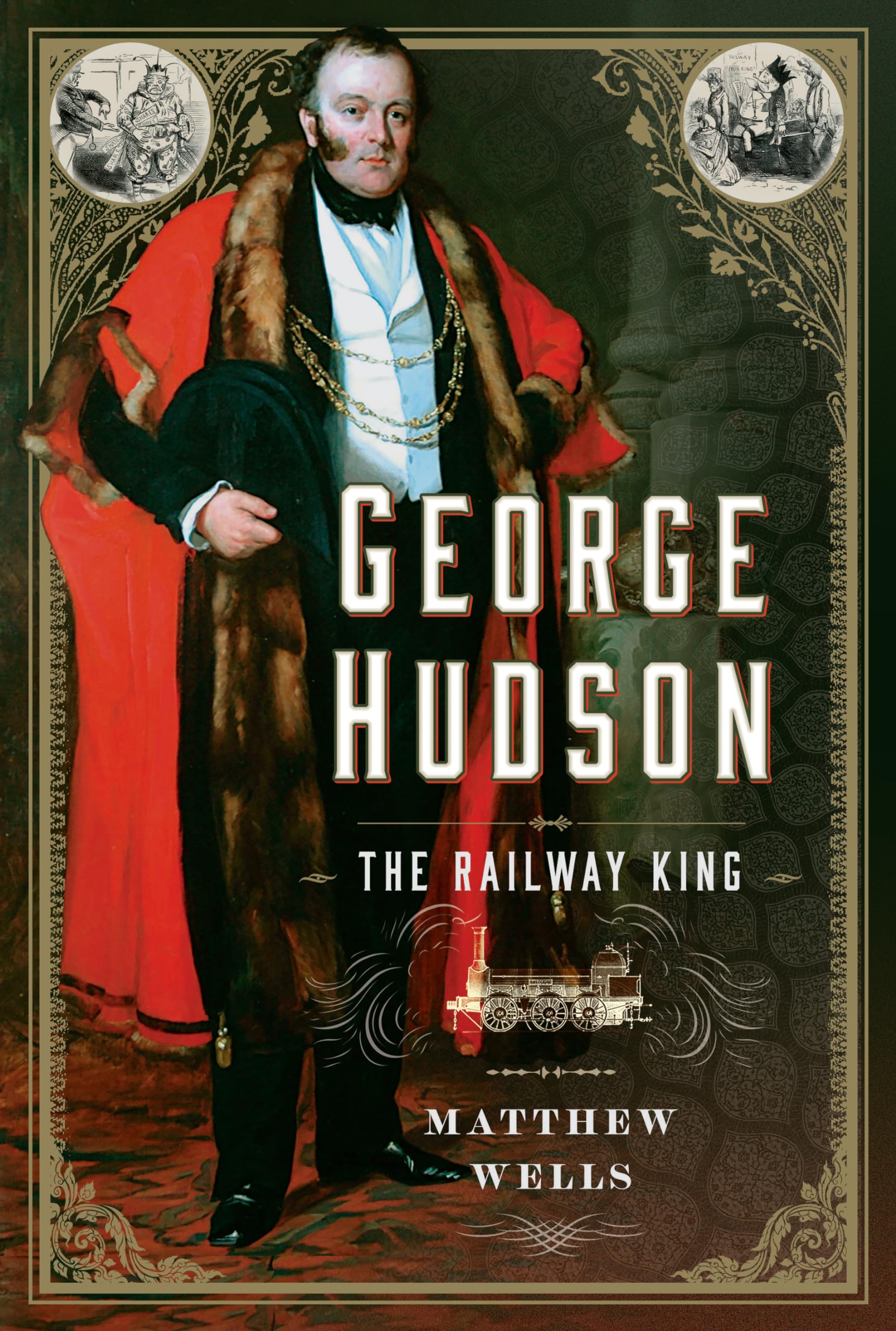 George Hudson: The Railway King: A New Biography