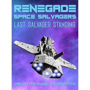 Renegade Space Salvagers: Last Salvager Standing Audiobook by Kevin Michael McGriffith episode artwork