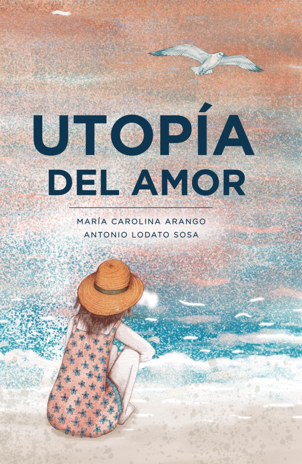 Utopía del amor: Poemas sobre el amor, el duelo, la esperanza y el amor que siempre has soñado encontrar (Poesía, versos y reflexiones)