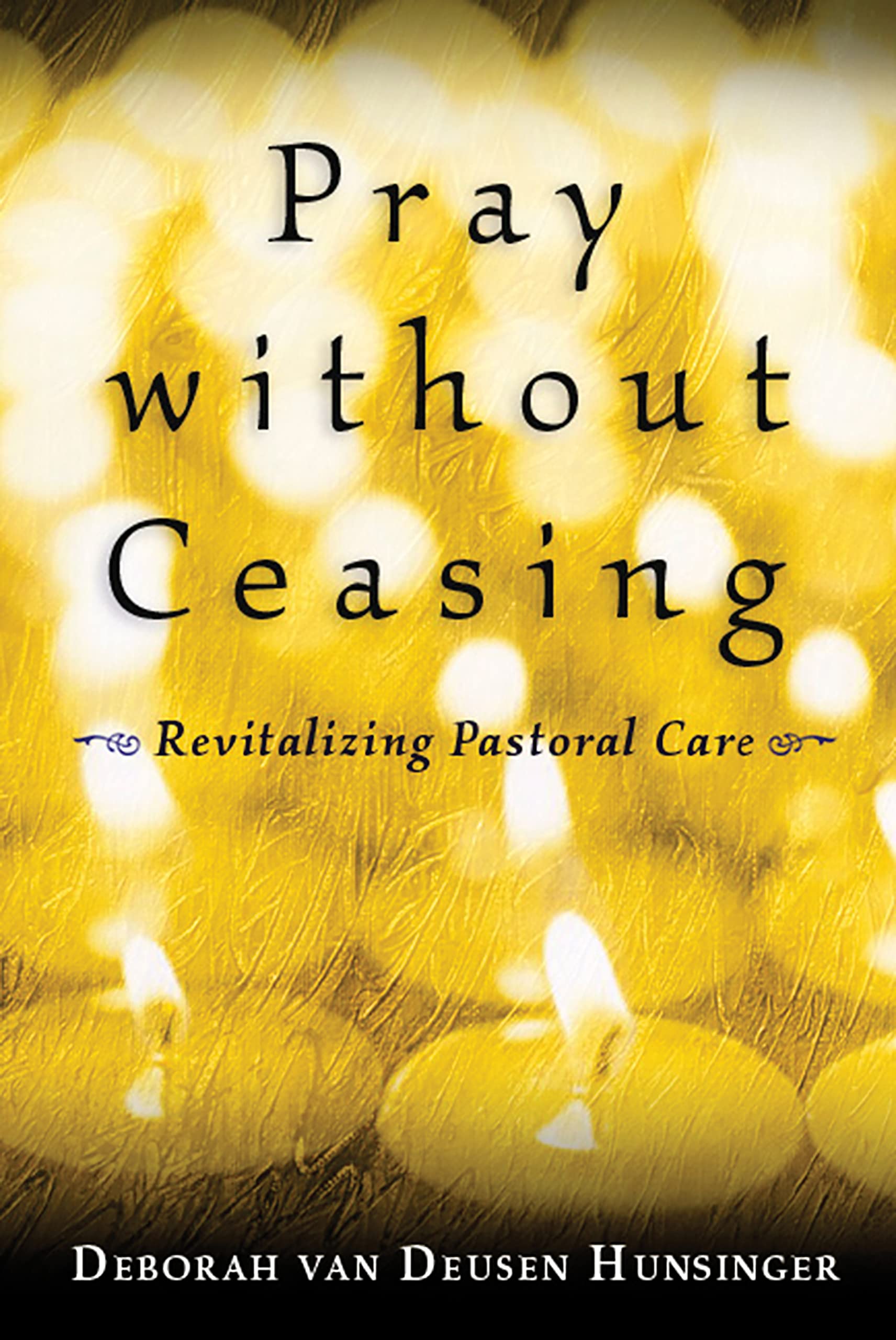 Pray without Ceasing: Revitalizing Pastoral Care