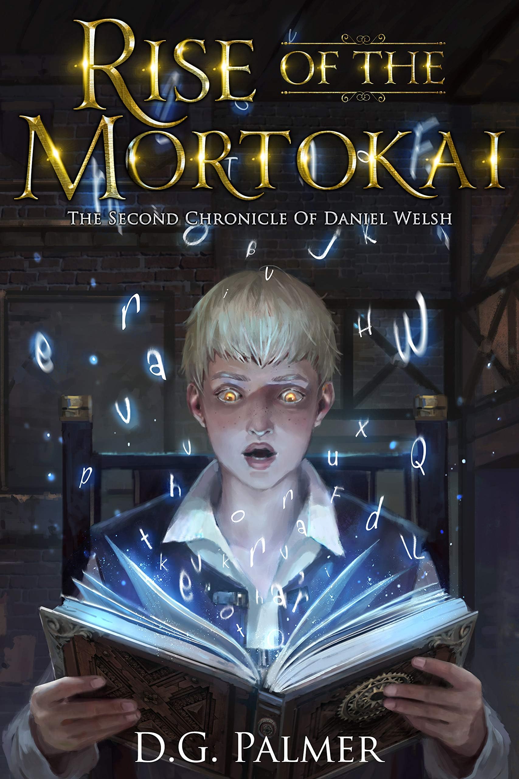 Rise of The Mortokai: The Second Chronicle of Daniel Welsh (The Chronicles of Daniel Welsh Book 2)