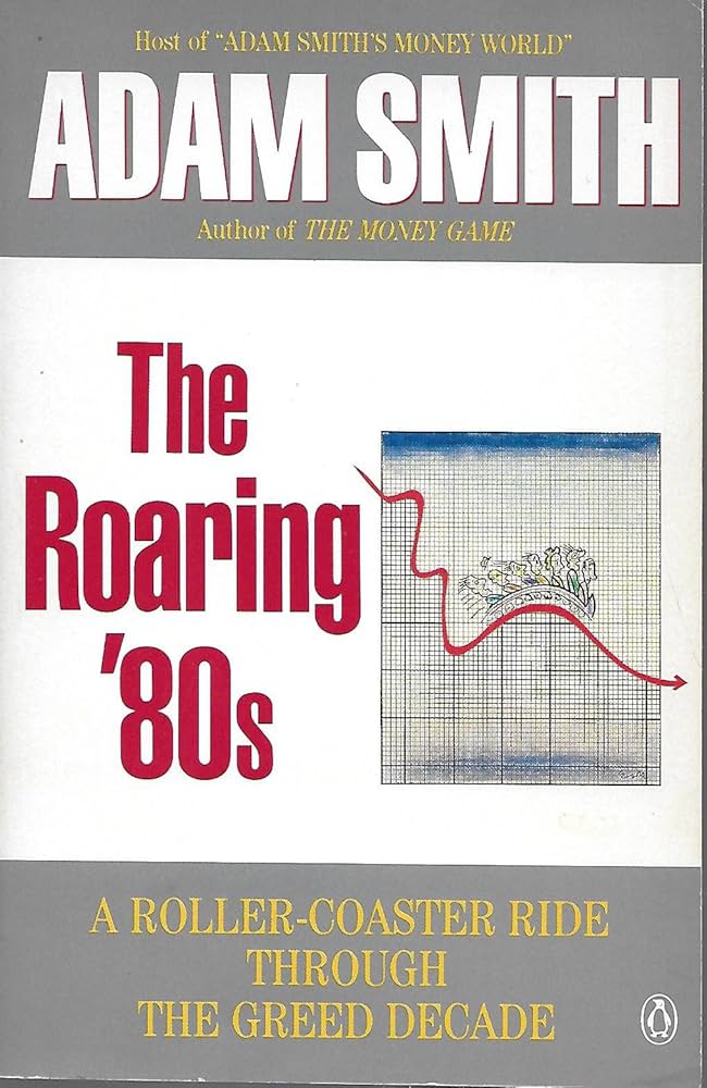 The Roaring 80s: Smith, Adam: 9780140128116: Amazon.com: Books