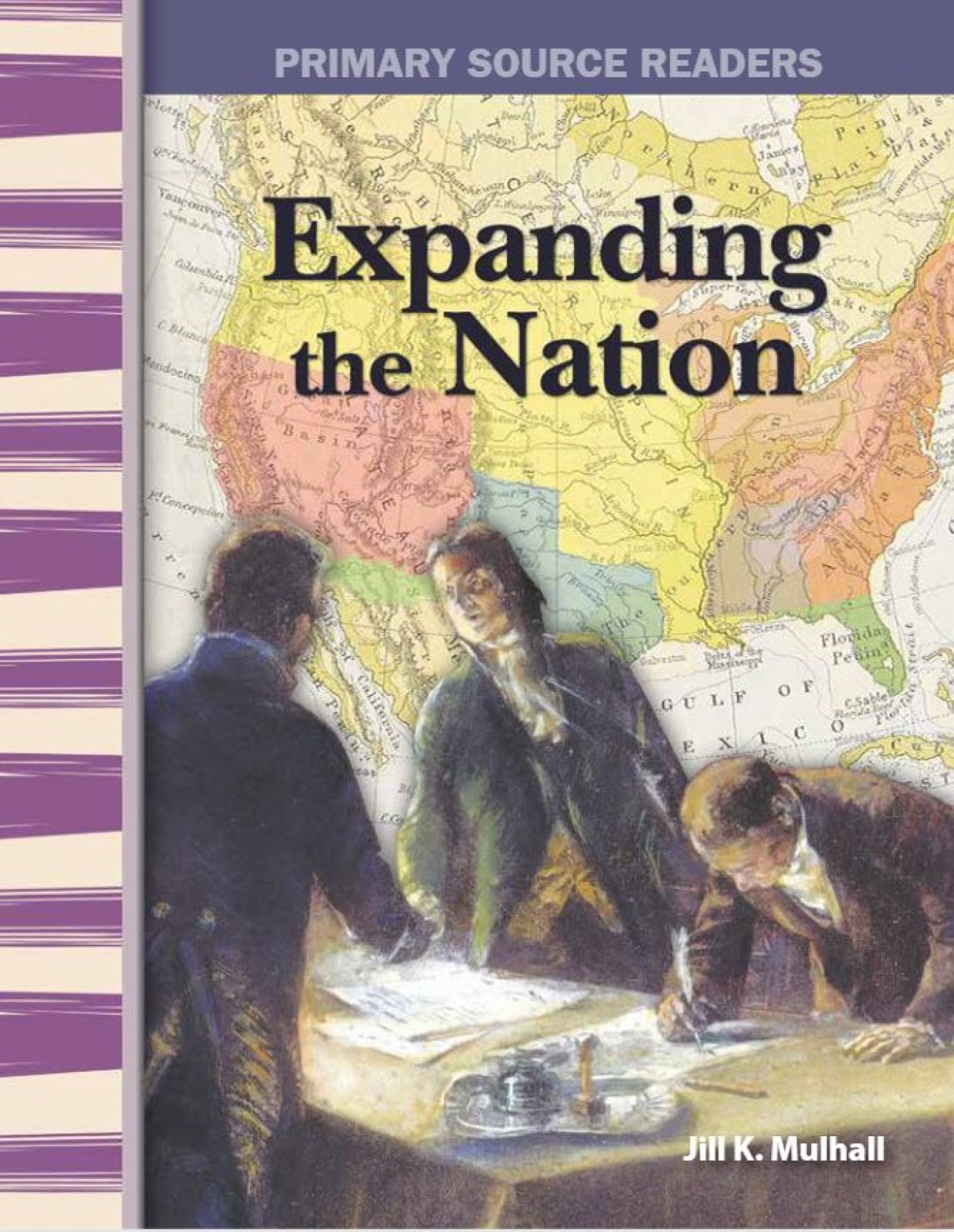 Expanding the Nation: Expanding & Preserving the Union (Primary Source Readers)