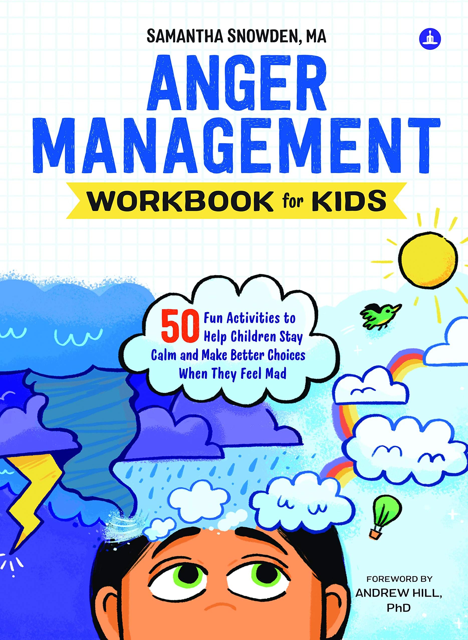 Anger Management Workbook for Kids: A kids activity book to help children understand feelings, handle big emotions and stay calm