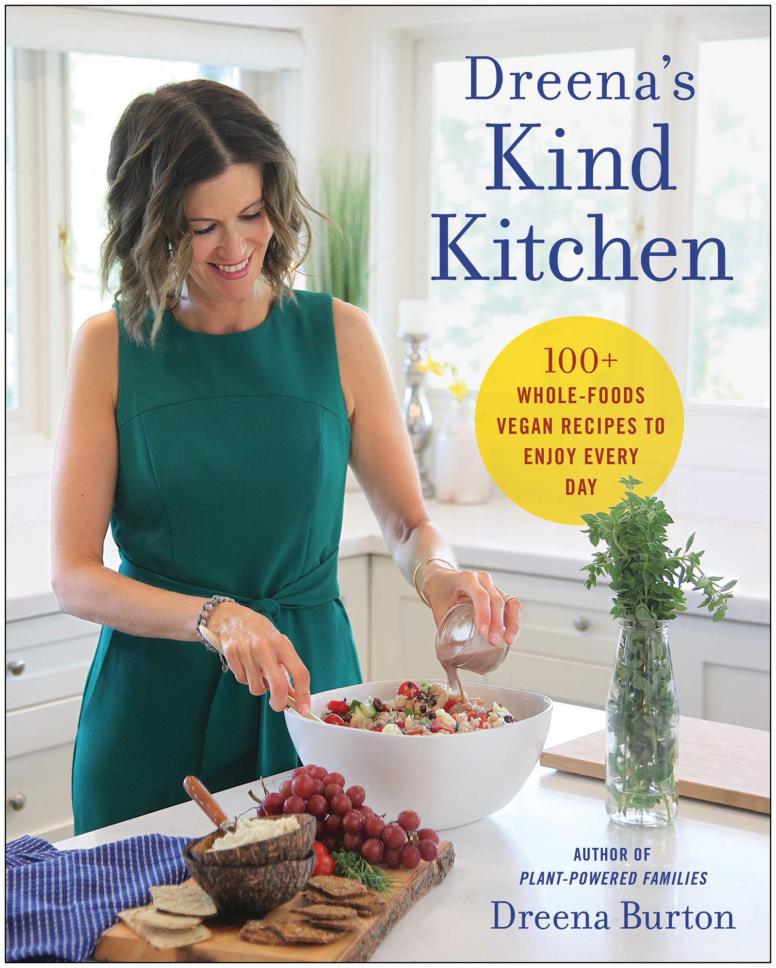 Dreena's Kind Kitchen: 100 Whole-Foods Vegan Recipes to Enjoy Every Day