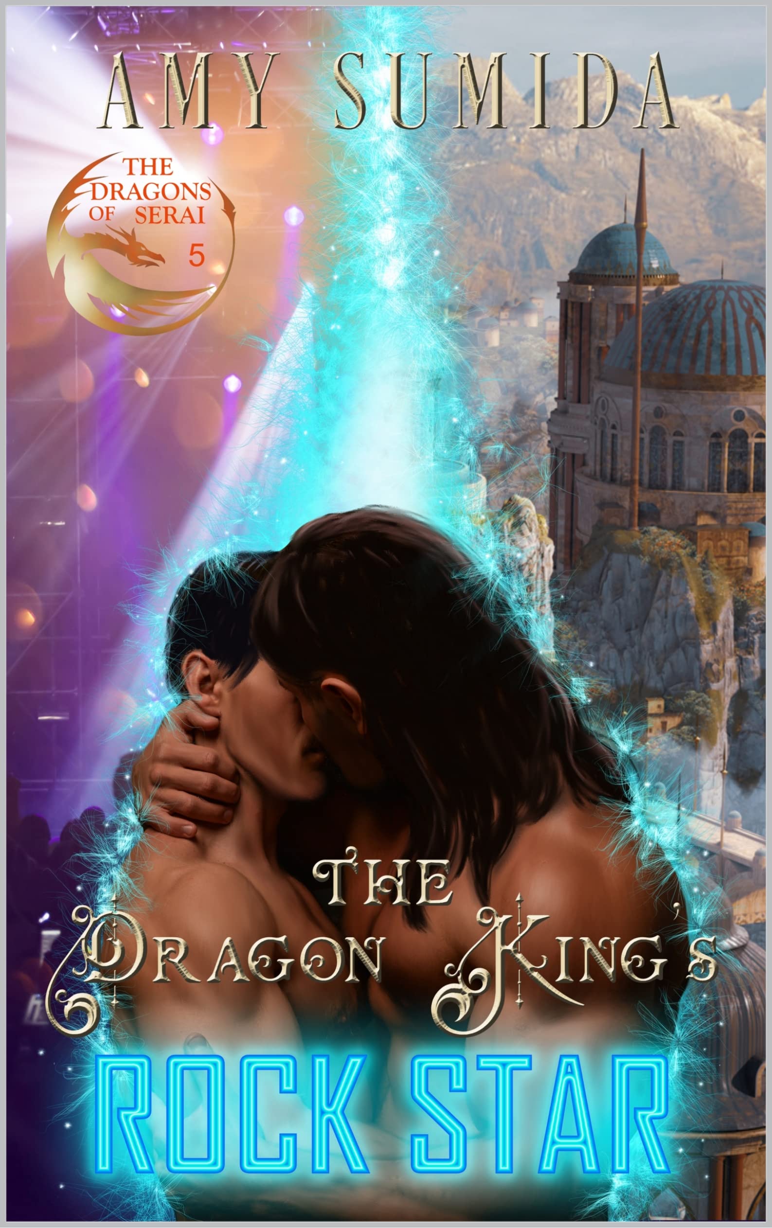 The Dragon King's Rock Star: A Gay Fantasy Romance (The Dragons of Serai Book 5)