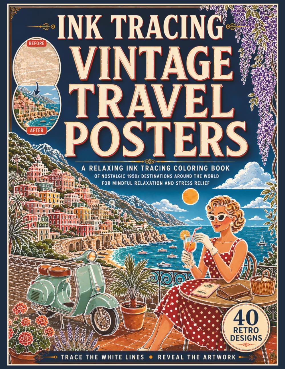 Ink Tracing Vintage Travel Posters: A Relaxing Ink Tracing Coloring Book of Nostalgic 1950s Destinations Around the World – Retro Mid-Century ... for Mindful Relaxation and Stress Relief
