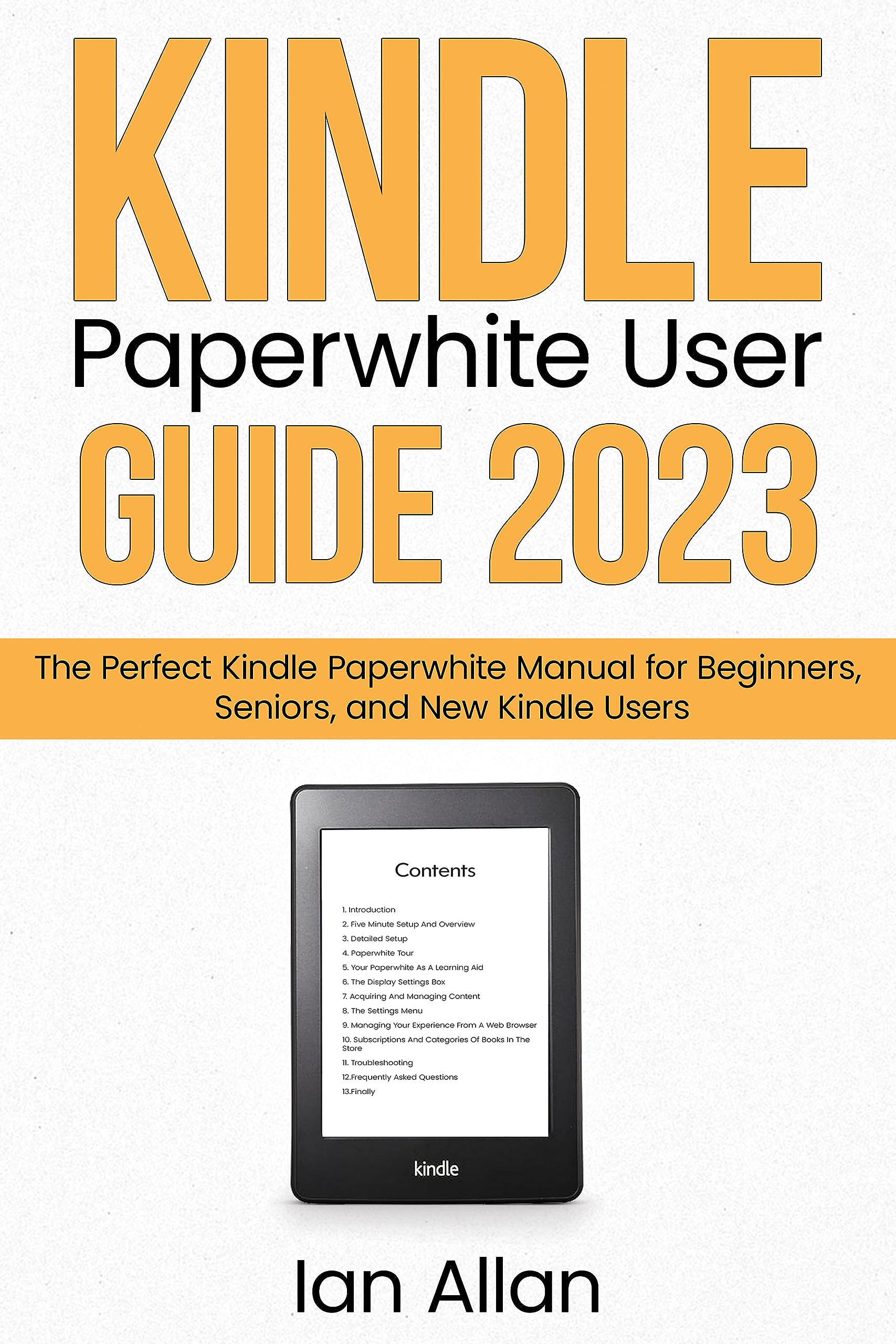 Kindle Paperwhite User Guide 2023: The Perfect Kindle Paperwhite Manual for Beginners, Seniors, and New Kindle Users