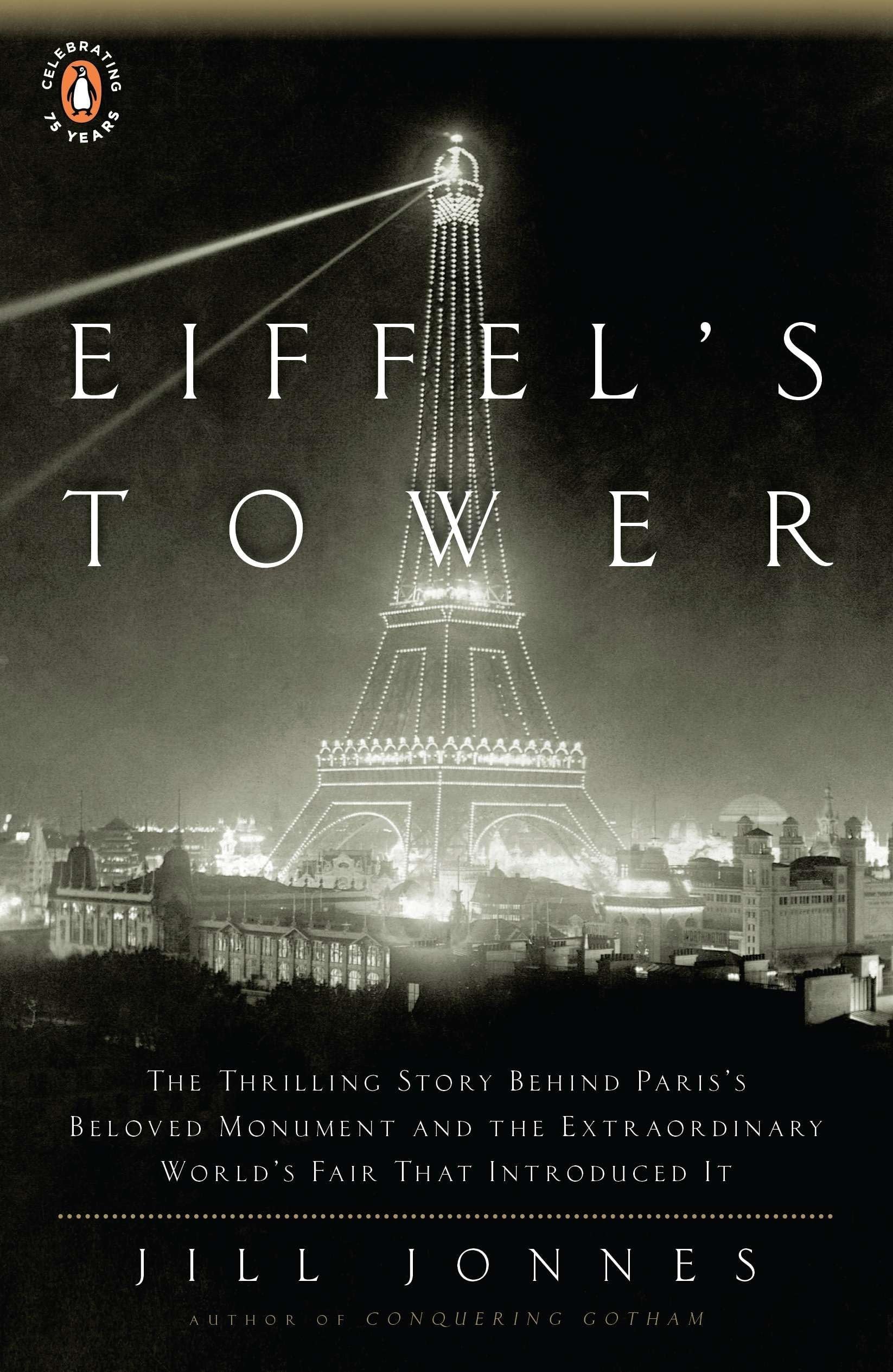 Eiffel's Tower: The Thrilling Story Behind Paris's Beloved Monument and the Extraordinary World's Fair That Introduced It Paperback – Illustrated, April 27, 2010