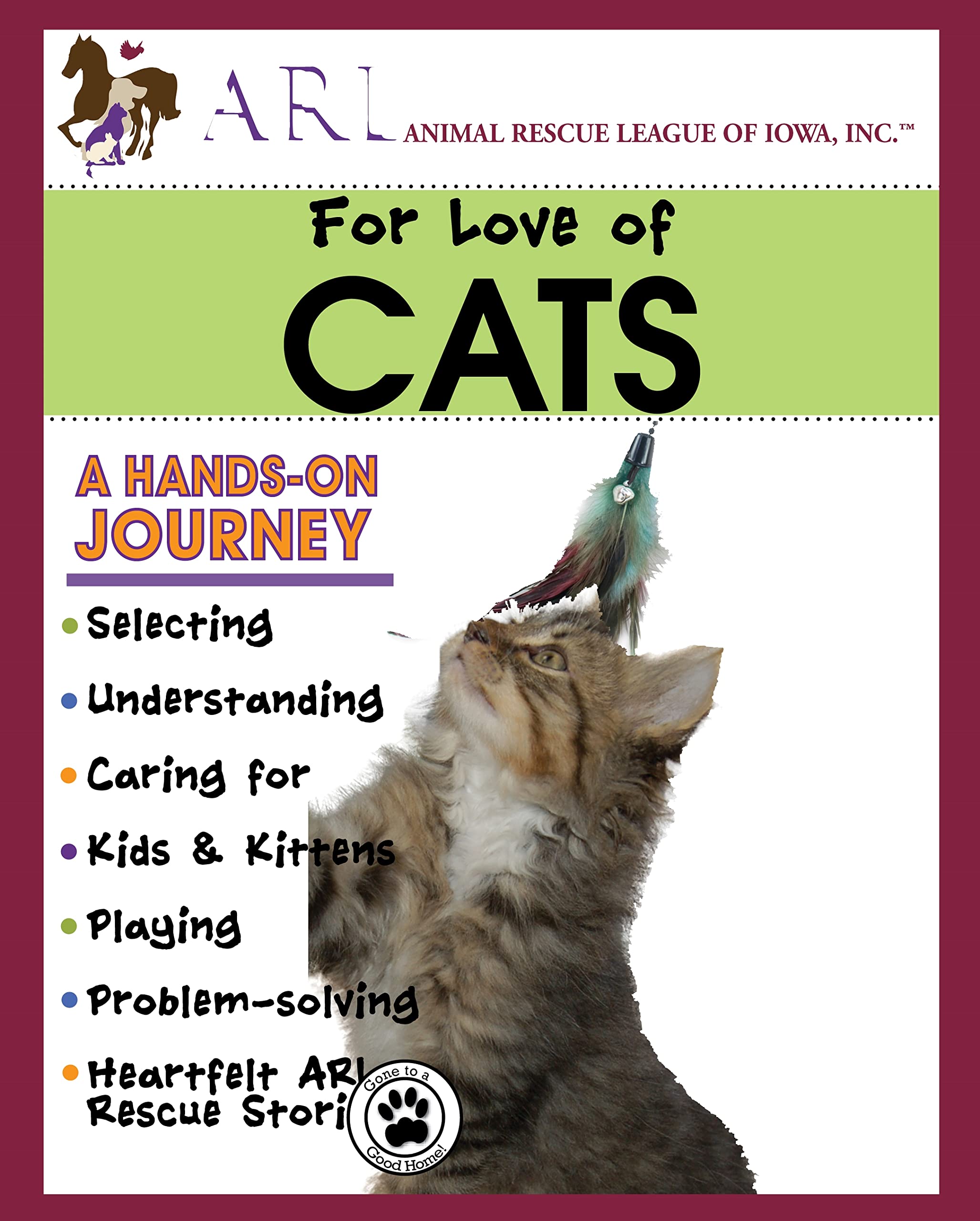 For Love of Cats (Landauer) A Hands On Journey, Selecting, Understanding, Caring for, Kids & Kittens, Playing, Problem-solving, Dozens of Heartfelt ARL Rescue Stories