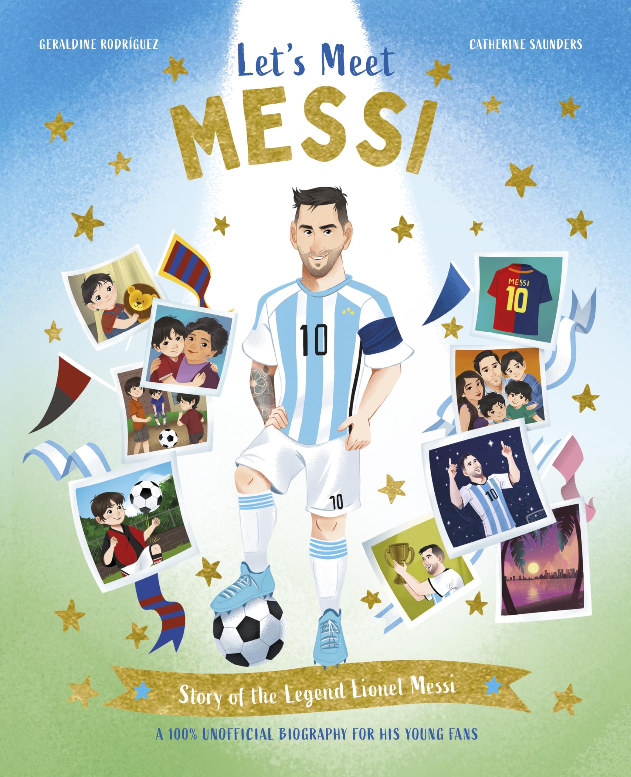 Let's Meet Messi: Story of the Legend Lionel Messi: A 100% Unofficial Biography for His Young Fans: 4