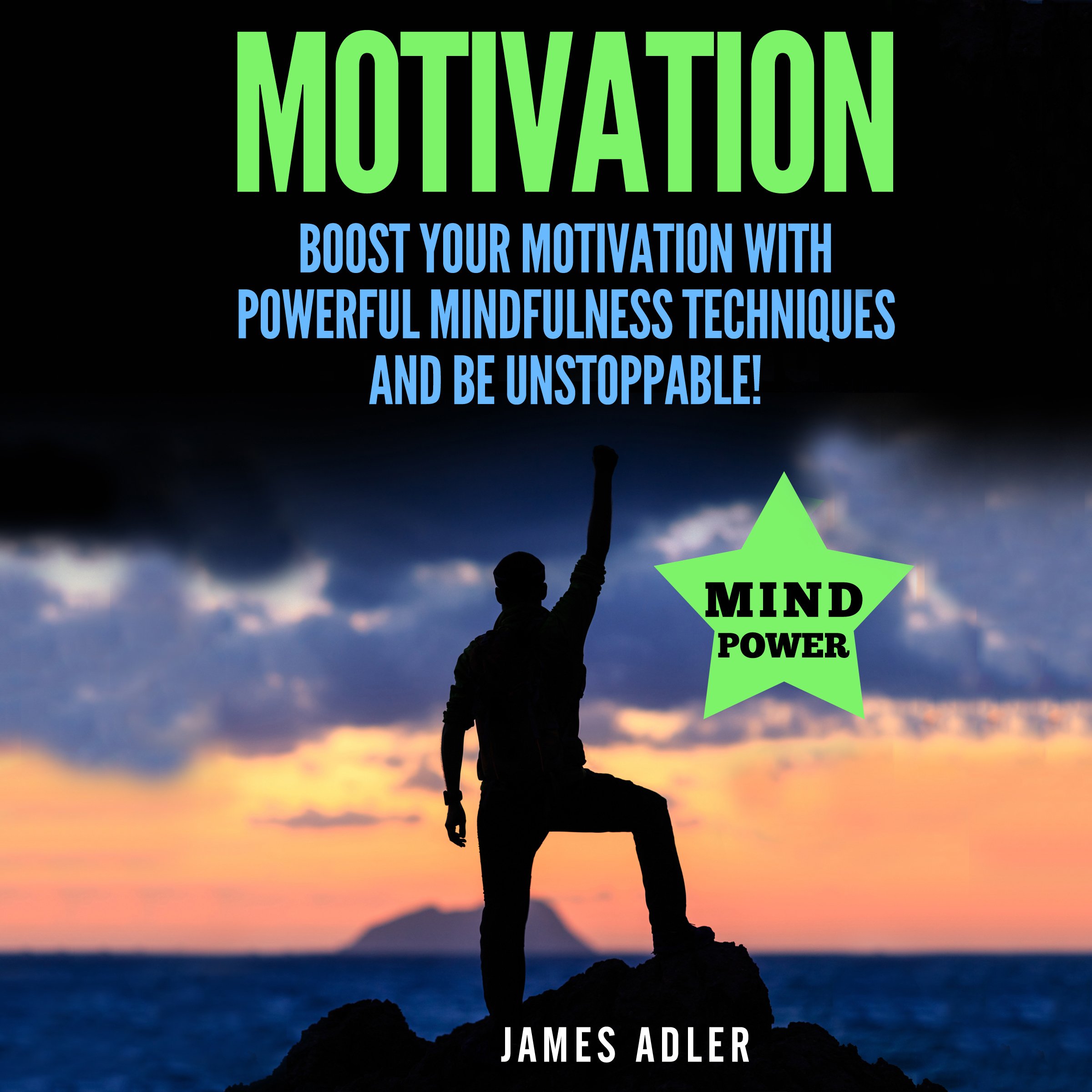 Cover art for Motivation: Boost Your Motivation with Powerful Mindfulness Techniques and Be Unstoppable