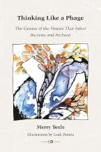 Thinking Like a Phage: The Genius of the Viruses That Infect Bacteria and Archaea