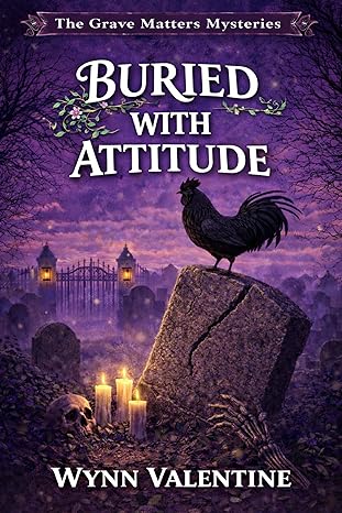 Buried with Attitude - Grave Matter Mysteries Book 4 by Wynn Valentine