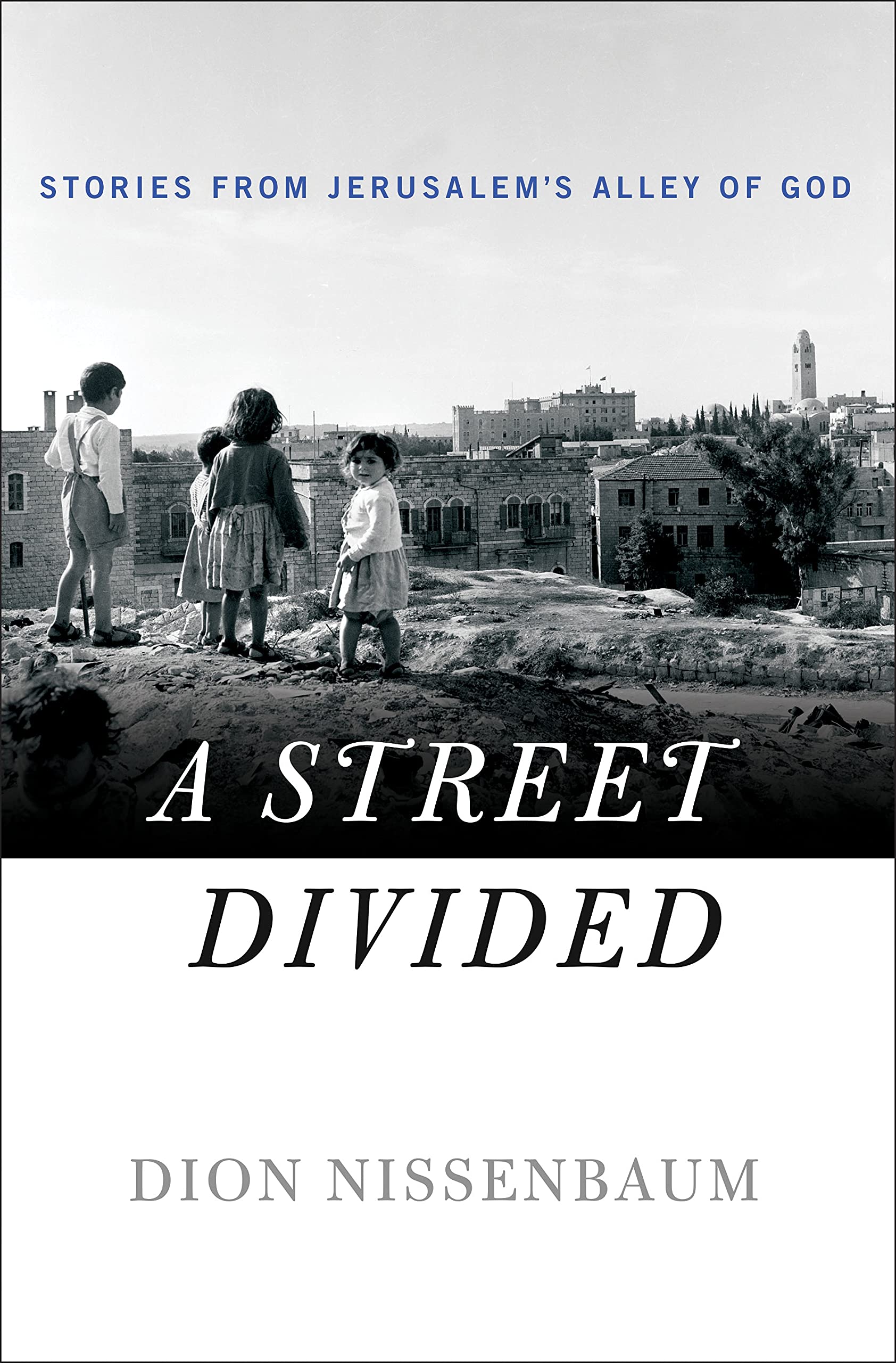A Street Divided: Stories from Jerusalem's Alley of God