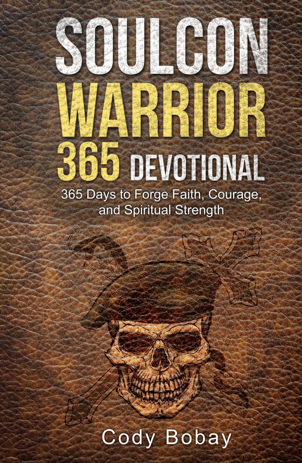 Soulcon Warrior 365 Devotional: 365 Days to Forge Faith, Courage, and Spiritual Strength (Soulcon Series)