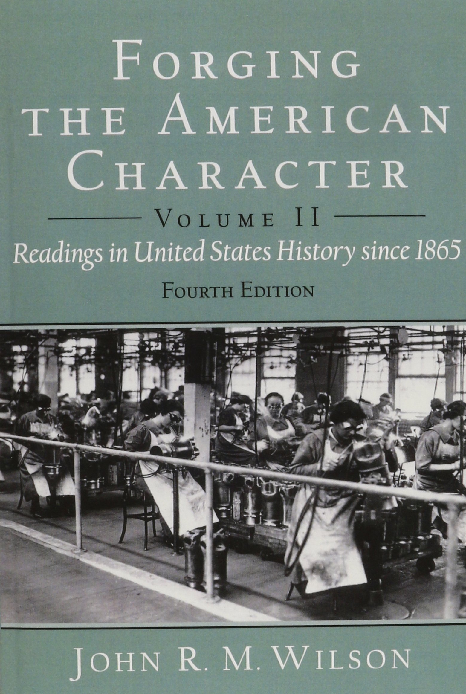 Forging the American Character: Readings in United States History Since 1865, Volume 2 (4th Edition)