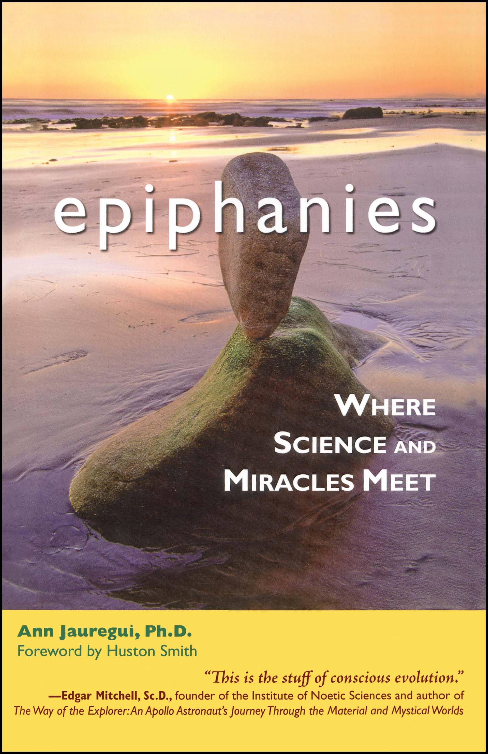 Epiphanies: Where Science and Miracles Meet,Ph.D Ann Jauregui