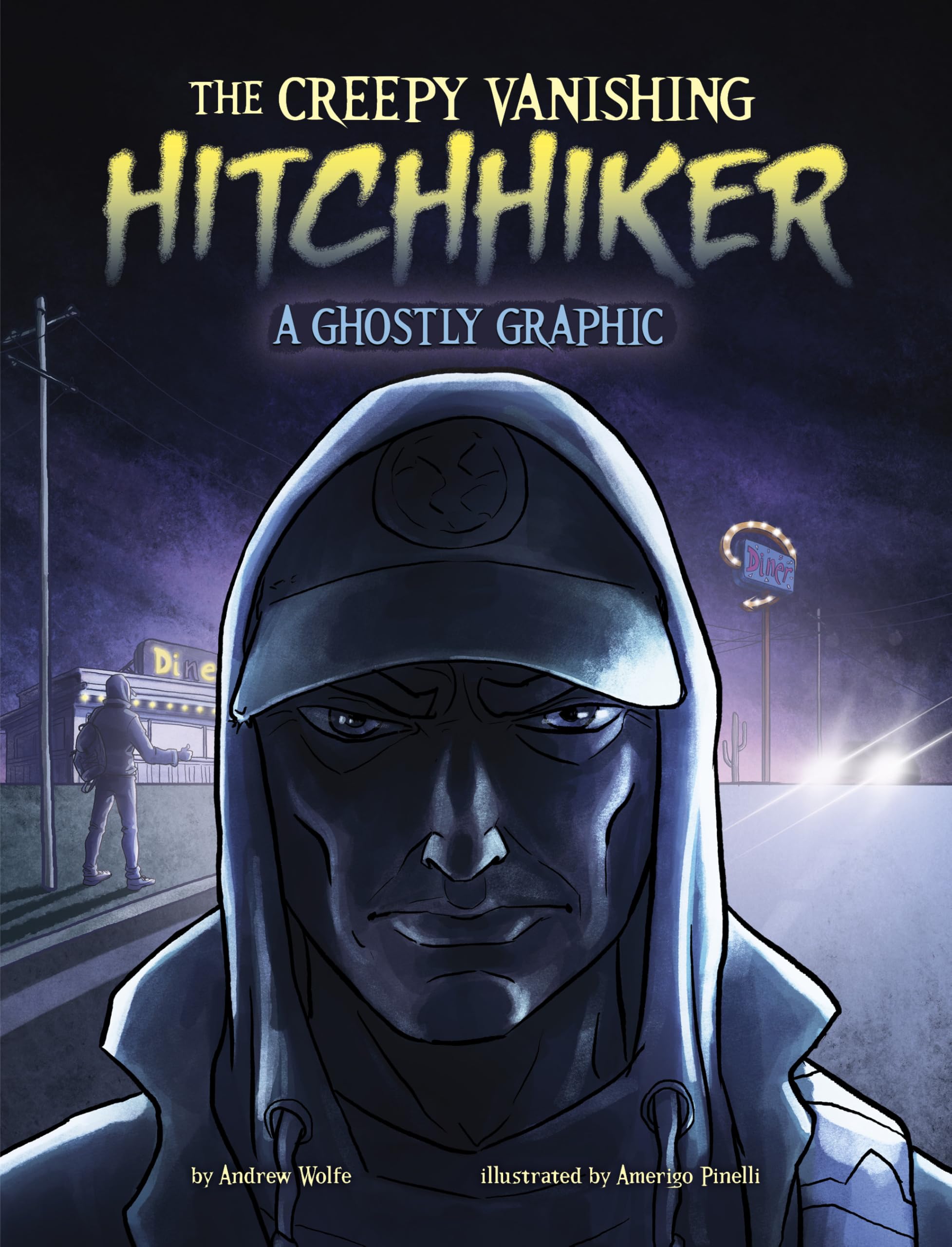 The Creepy Vanishing Hitchhiker by Andrew Wolfe, Amerigo Pinelli - 9781398258228