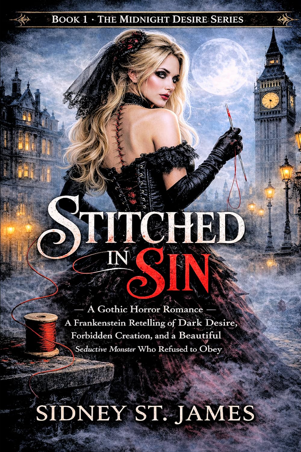 Stitched in Sin: A Gothic Horror Romance — A Frankenstein Retelling of Dark Desire, Forbidden Creation, and a Beautiful Seductive Monster Who Refused to Obey (The Midnight Desire Series)