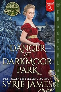 Danger at Darkmoor Park: A Victorian Historical Mystery (The Audacious Sisterhood of Smoke & Fire Book 3)