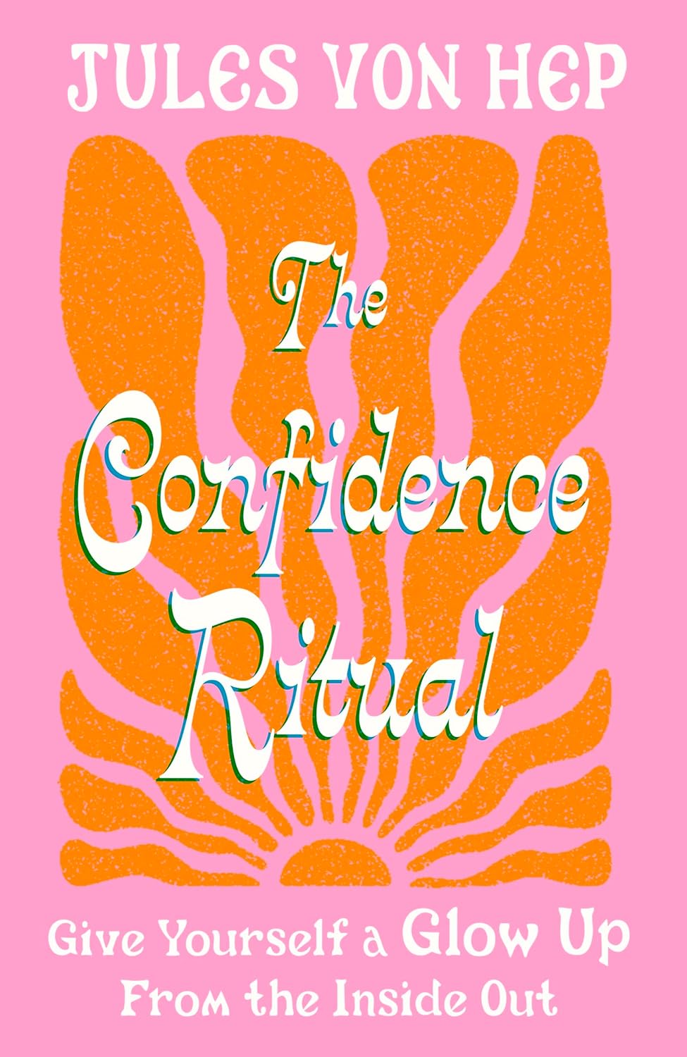 The Confidence Ritual: Give yourself a glow up from the inside out      Kindle Edition
