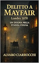 Delitto a Mayfair: Un enigma nella stanza chiusa (La geografia del delitto Vol. 5)
