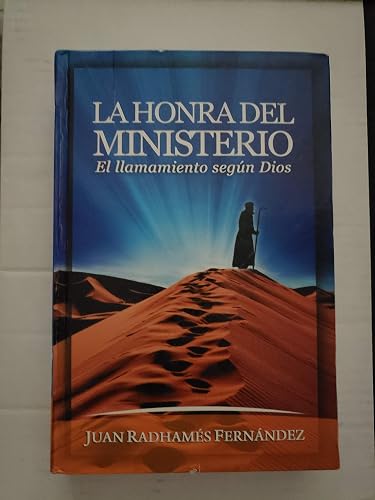 La Honra Del Ministerio: El Llamamiento Seg·n Dios