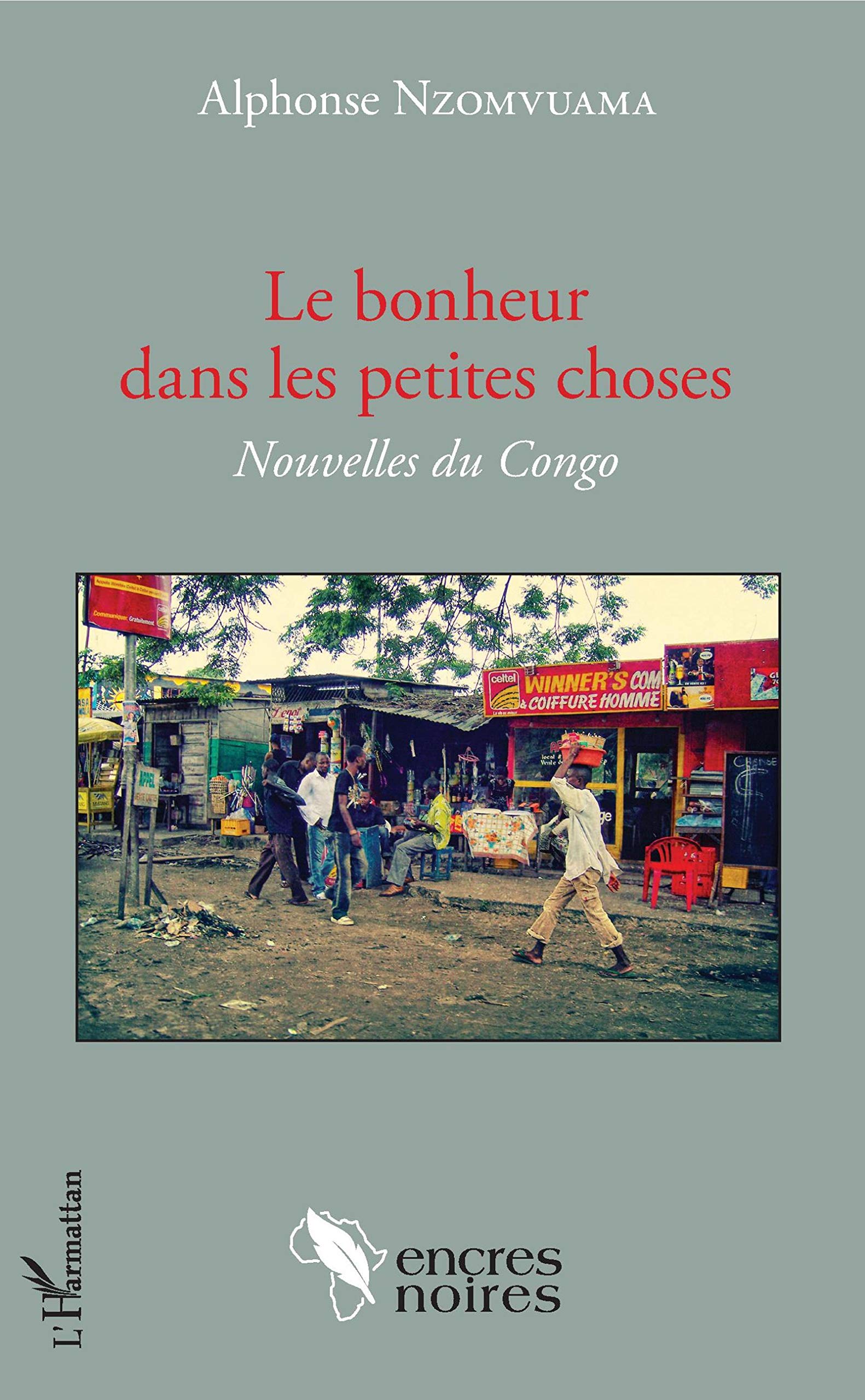 Le bonheur dans les petites choses: Nouvelles du Congo (Encres Noires)